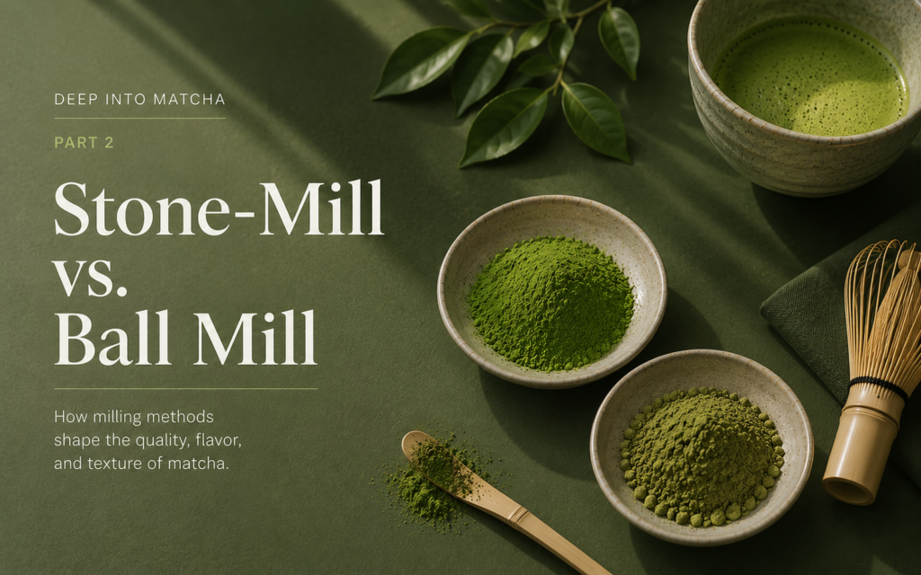 Deep into Matcha Part 2: Stone-Mill vs. Ball Mill